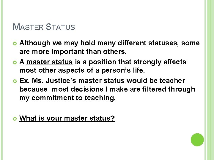 MASTER STATUS Although we may hold many different statuses, some are more important than