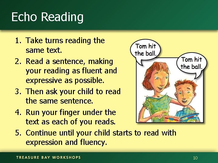 Echo Reading 1. Take turns reading the same text. 2. Read a sentence, making