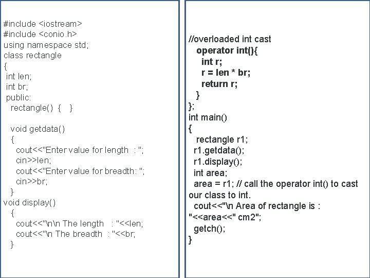 #include <iostream> #include <conio. h> using namespace std; class rectangle { int len; int