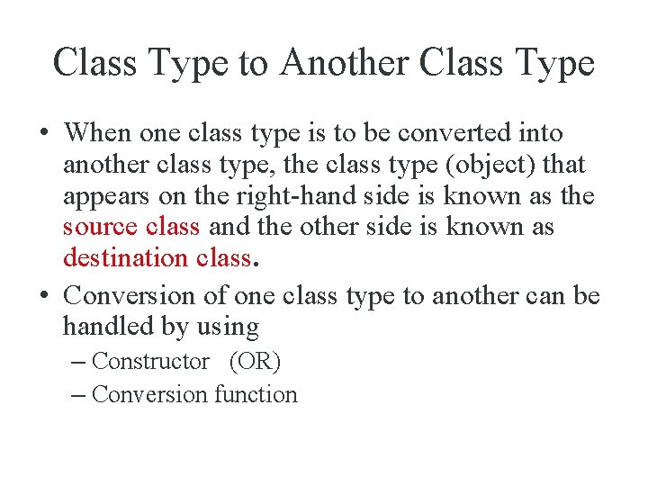 Class Type to Another Class Type • When one class type is to be