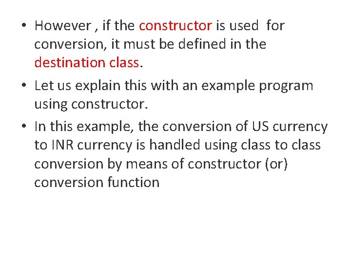  • However , if the constructor is used for conversion, it must be