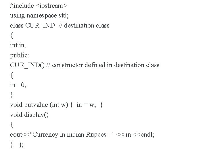#include <iostream> using namespace std; class CUR_IND // destination class { int in; public: