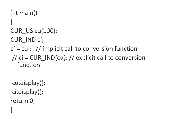 int main() { CUR_US cu(100); CUR_IND ci; ci = cu ; // implicit call