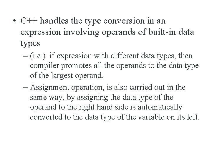  • C++ handles the type conversion in an expression involving operands of built-in