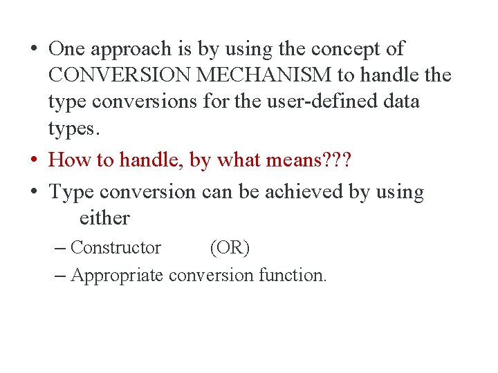  • One approach is by using the concept of CONVERSION MECHANISM to handle