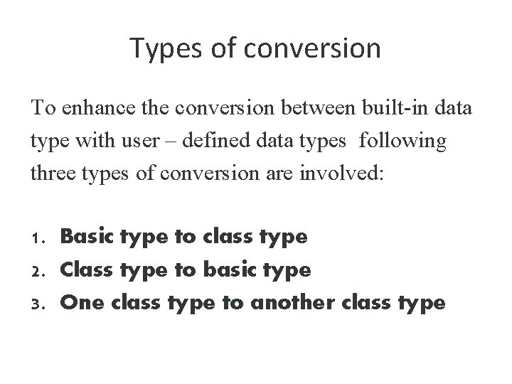 Types of conversion To enhance the conversion between built-in data type with user –