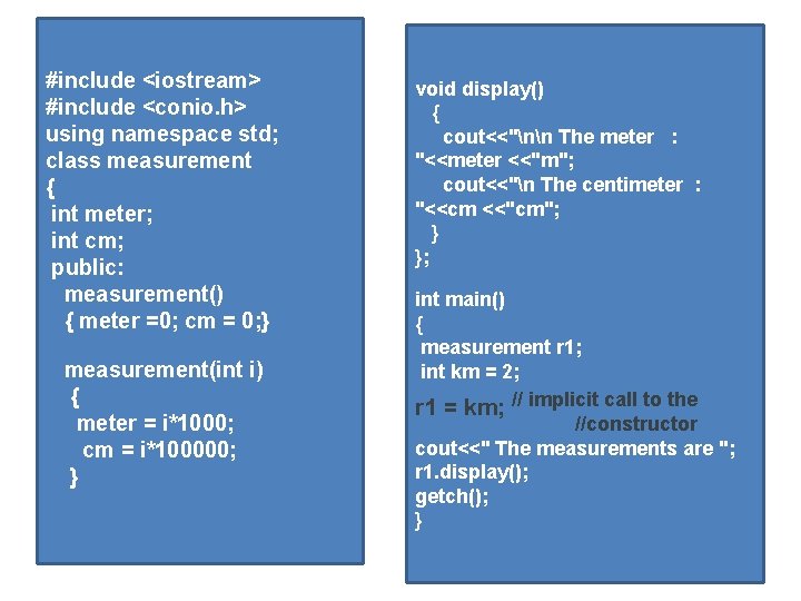 #include <iostream> #include <conio. h> using namespace std; class measurement { int meter; int