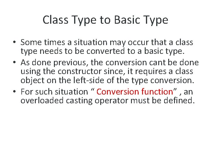 Class Type to Basic Type • Some times a situation may occur that a
