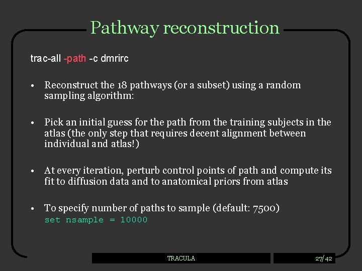 Pathway reconstruction trac-all -path -c dmrirc • Reconstruct the 18 pathways (or a subset)
