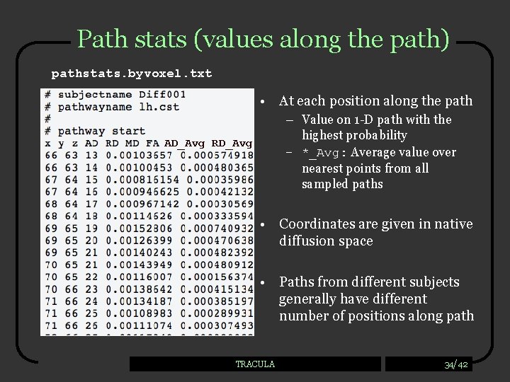 Path stats (values along the path) pathstats. byvoxel. txt • At each position along