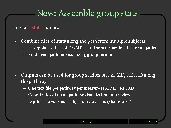New: Assemble group stats trac-all -stat -c dmrirc • Combine files of stats along