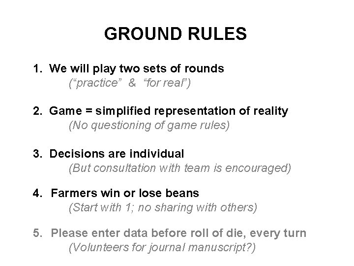 GROUND RULES 1. We will play two sets of rounds (“practice” & “for real”)