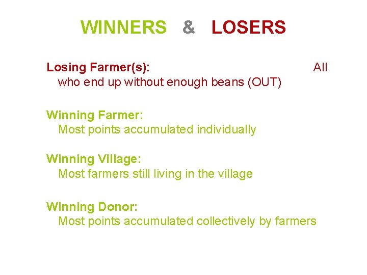 WINNERS & LOSERS Losing Farmer(s): who end up without enough beans (OUT) All Winning