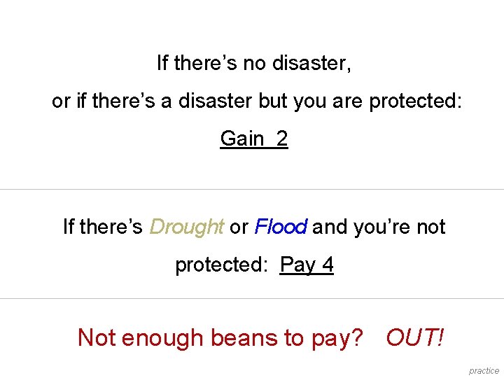 If there’s no disaster, or if there’s a disaster but you are protected: Gain