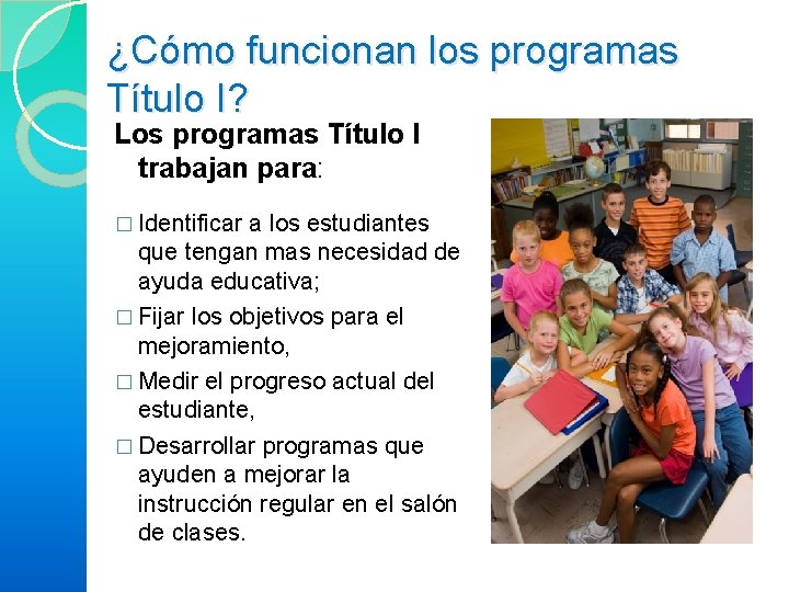 ¿Cómo funcionan los programas Título I? Los programas Título I trabajan para: � Identificar