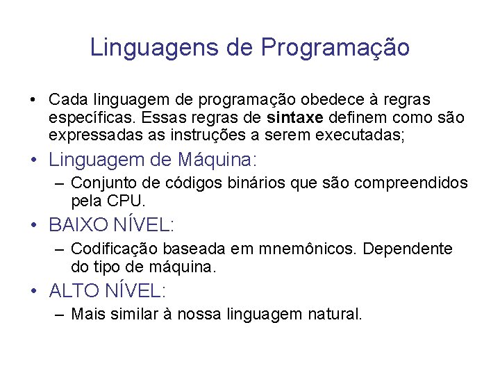 Linguagens de Programação • Cada linguagem de programação obedece à regras específicas. Essas regras