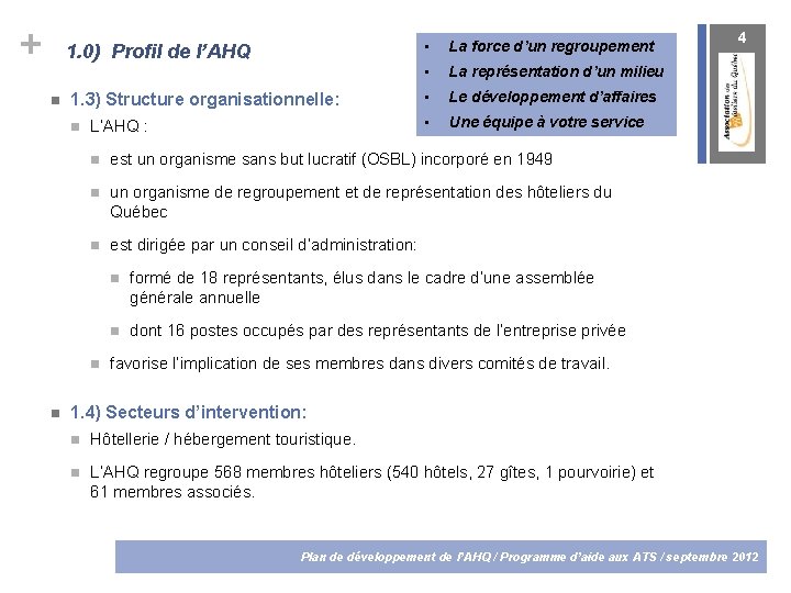 + 1. 0) Profil de l’AHQ 1. 3) Structure organisationnelle: L’AHQ : La force