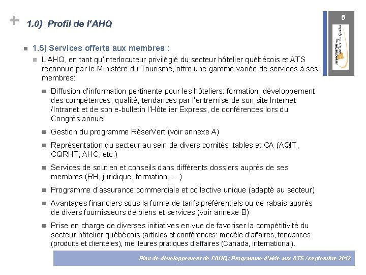 + 5 1. 0) Profil de l’AHQ 1. 5) Services offerts aux membres :