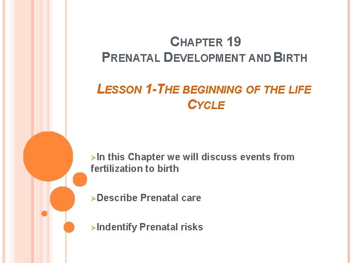 CHAPTER 19 PRENATAL DEVELOPMENT AND BIRTH LESSON 1 -THE BEGINNING OF THE LIFE CYCLE
