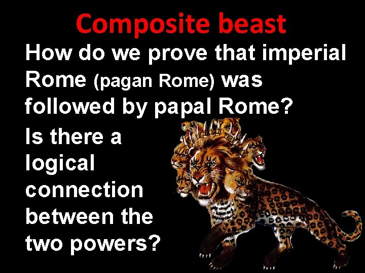 Composite beast How do we prove that imperial Rome (pagan Rome) was followed by