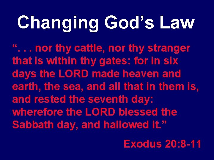 Changing God’s Law “. . . nor thy cattle, nor thy stranger that is