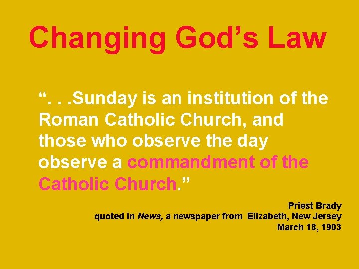 Changing God’s Law “. . . Sunday is an institution of the Roman Catholic
