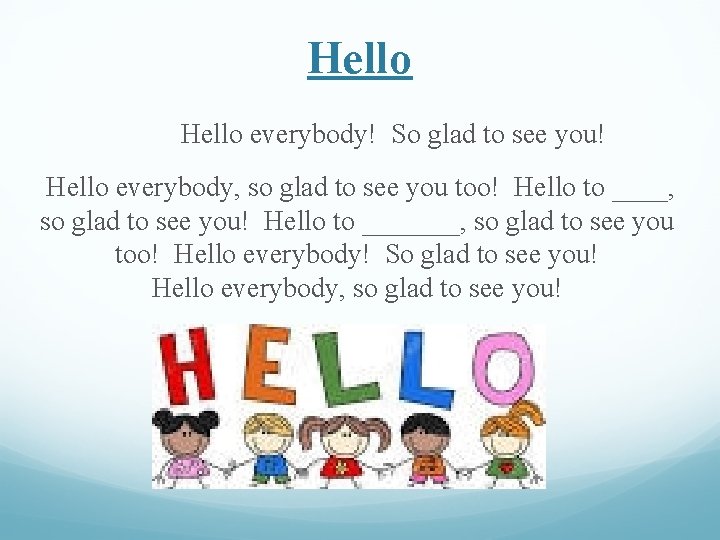 Hello everybody! So glad to see you! Hello everybody, so glad to see you