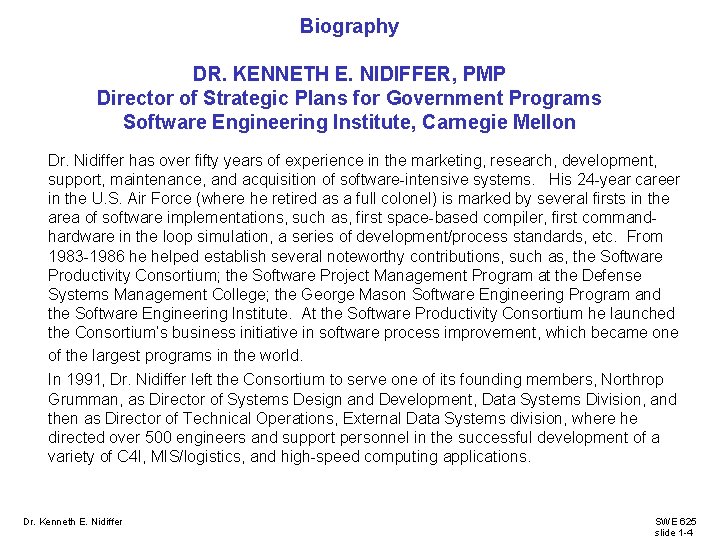 Biography DR. KENNETH E. NIDIFFER, PMP Director of Strategic Plans for Government Programs Software Biography DR. KENNETH E. NIDIFFER, PMP Director of Strategic Plans for Government Programs Software