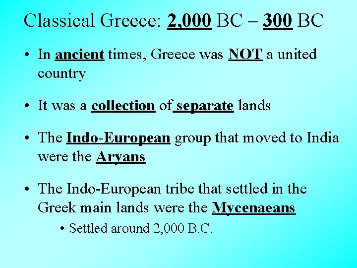 Classical Greece: 2, 000 BC – 300 BC • In ancient times, Greece was