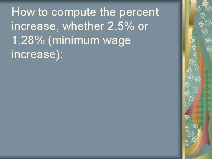 How to compute the percent increase, whether 2. 5% or 1. 28% (minimum wage How to compute the percent increase, whether 2. 5% or 1. 28% (minimum wage