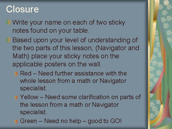 Closure Write your name on each of two sticky notes found on your table. Closure Write your name on each of two sticky notes found on your table.