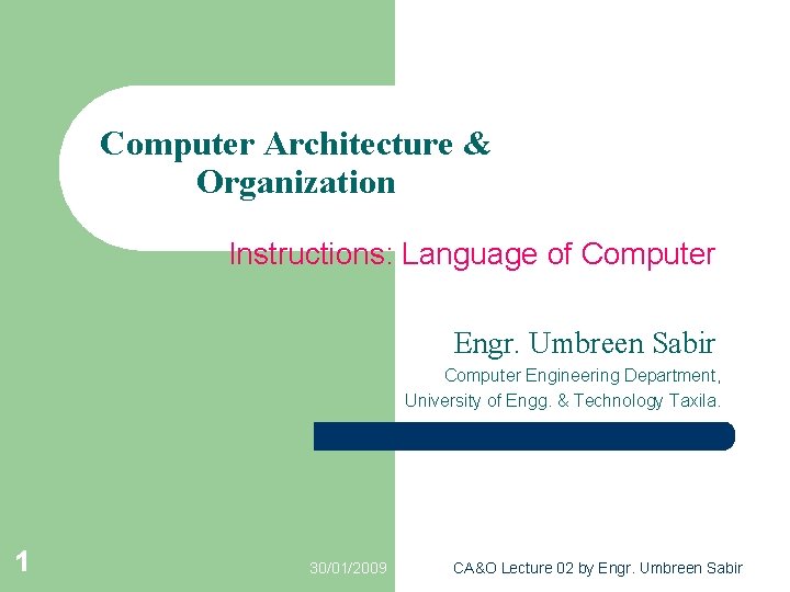 Computer Architecture & Organization Instructions: Language of Computer Engr. Umbreen Sabir Computer Engineering Department,