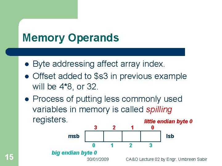 Memory Operands l l l Byte addressing affect array index. Offset added to $s