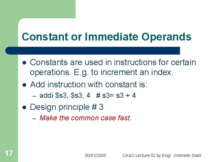 Constant or Immediate Operands l l Constants are used in instructions for certain operations.