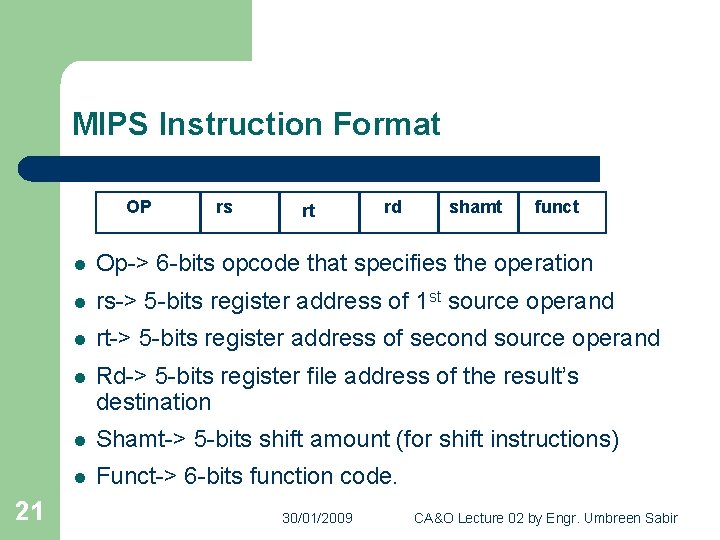 MIPS Instruction Format OP 21 rs rt rd shamt funct l Op-> 6 -bits