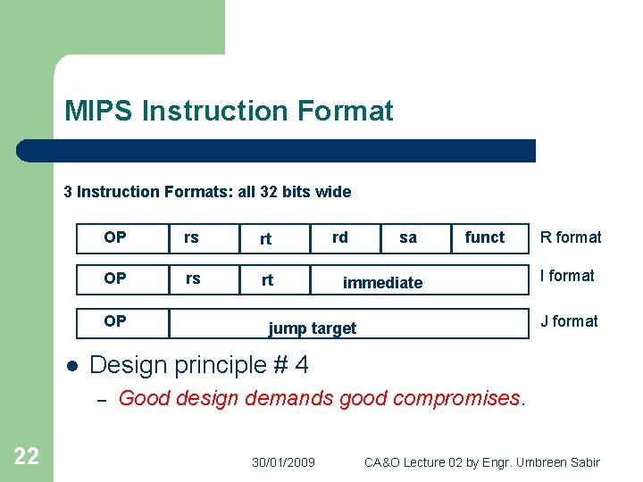 MIPS Instruction Format 3 Instruction Formats: all 32 bits wide OP rs rt OP