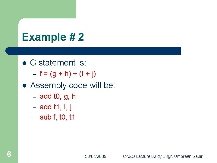 Example # 2 l C statement is: – l Assembly code will be: –