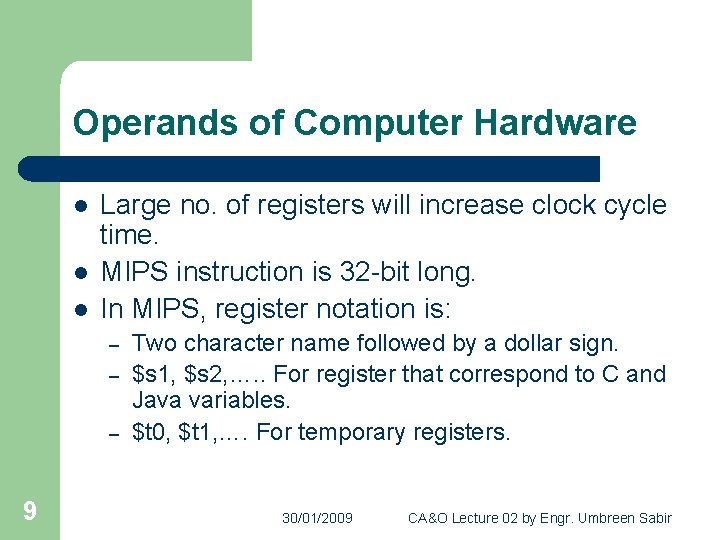 Operands of Computer Hardware l l l Large no. of registers will increase clock