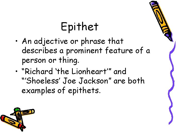 Epithet • An adjective or phrase that describes a prominent feature of a person