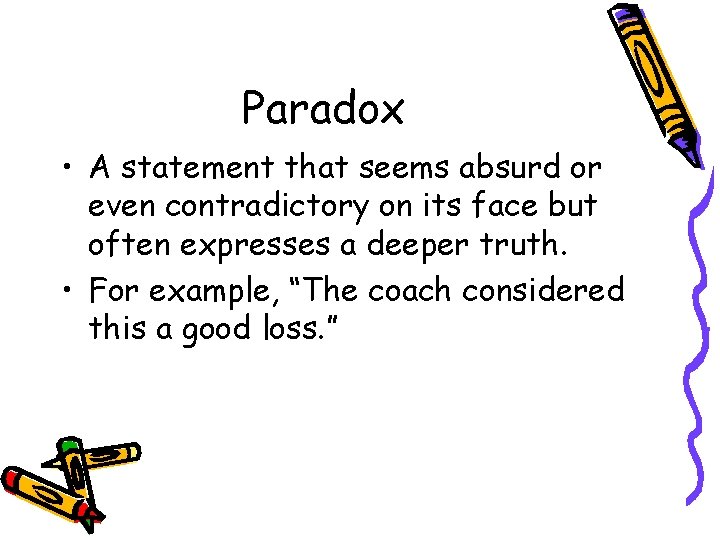 Paradox • A statement that seems absurd or even contradictory on its face but