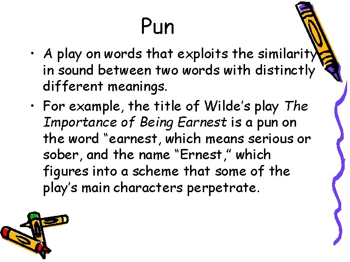 Pun • A play on words that exploits the similarity in sound between two