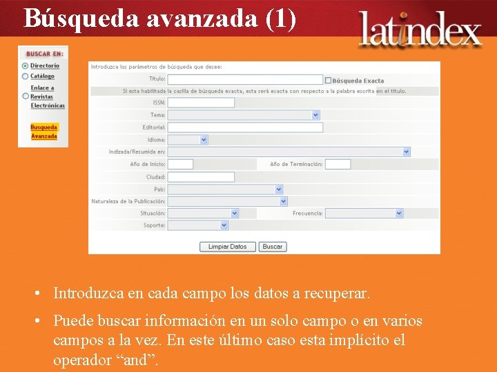 Búsqueda avanzada (1) • Introduzca en cada campo los datos a recuperar. • Puede