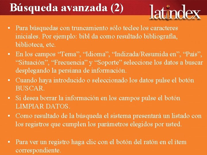 Búsqueda avanzada (2) • Para búsquedas con truncamiento sólo teclee los caracteres iniciales. Por