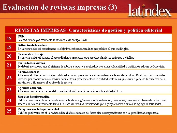 Evaluación de revistas impresas (3) REVISTAS IMPRESAS: Características de gestión y política editorial 18