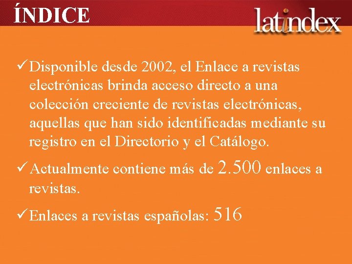 ÍNDICE ü Disponible desde 2002, el Enlace a revistas electrónicas brinda acceso directo a