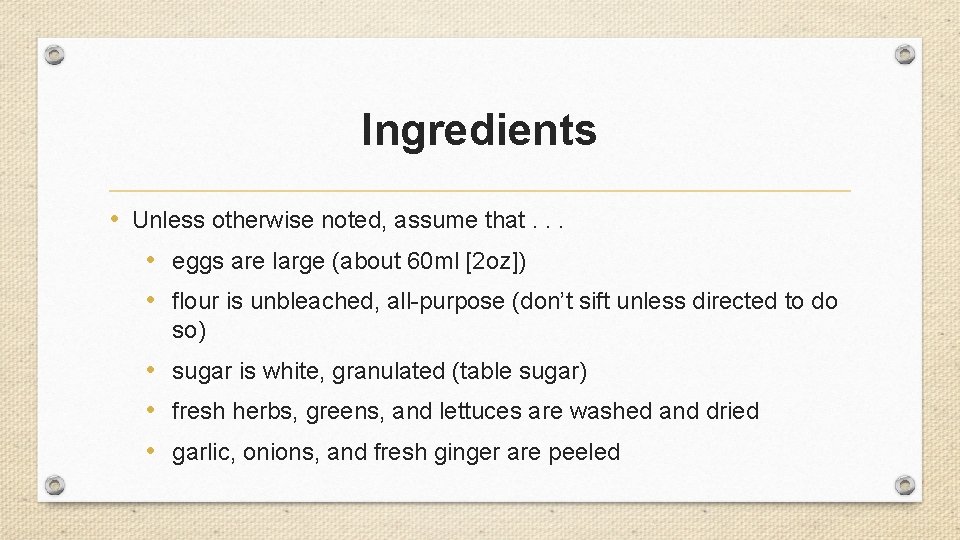 Ingredients • Unless otherwise noted, assume that. . . • eggs are large (about Ingredients • Unless otherwise noted, assume that. . . • eggs are large (about