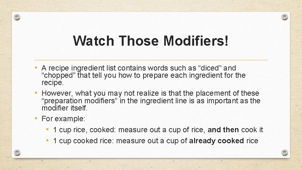 Watch Those Modifiers! • A recipe ingredient list contains words such as “diced” and
