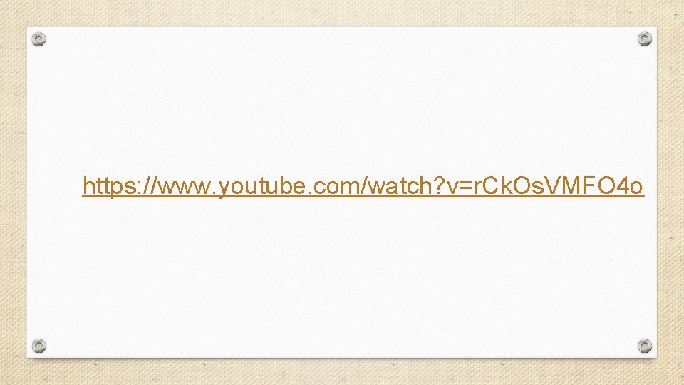 https: //www. youtube. com/watch? v=r. Ck. Os. VMFO 4 o https: //www. youtube. com/watch? v=r. Ck. Os. VMFO 4 o