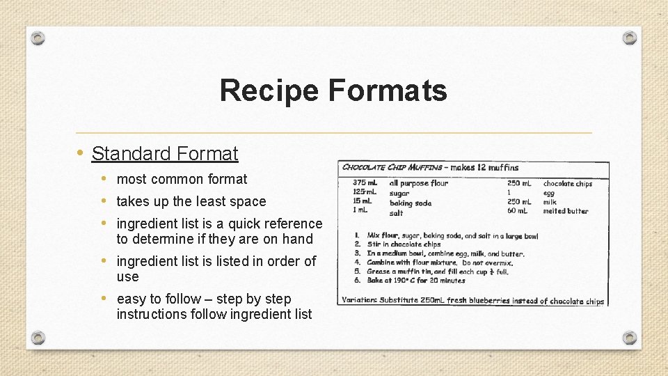 Recipe Formats • Standard Format • most common format • takes up the least