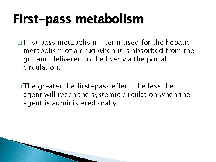 First-pass metabolism � First pass metabolism - term used for the hepatic metabolism of